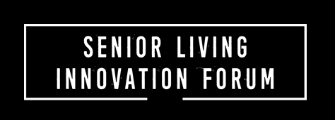 Senior Living Innovation Forum